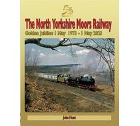 North Yorkshire Moors Railway Golden Jubilee 1 May 1973 - 1 May 2023 (Railway Heritage)