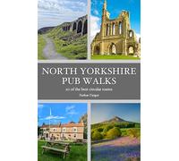 North Yorkshire Pub Walks : 20 of the best circular routes