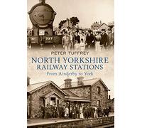 North Yorkshire Railway Stations: from Ainderby to York
