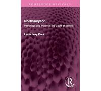 Northampton: Patronage and Policy at the Court of James I (Routledge Revivals)