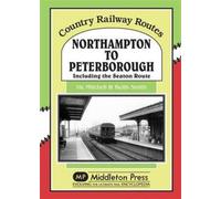 Northampton to Peterborough : Including the Seaton Route
