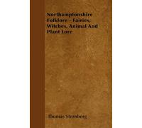 Northamptonshire Folklore - Fairies, Witches, Animal And Plant Lore