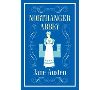 Northanger Abbey : Annotated Edition (Alma Classics Evergreens)