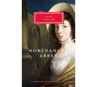 Northanger Abbey: Introduction by Claudia Johnson (Everyman's Library Classics)