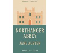 Northanger Abbey (Meridian Classics Annotated Edition)