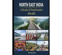 Northeast India: A Decade of Transformation (2014-2025)