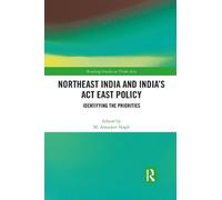 Northeast India and India's Act East Policy by M. Amarjeet Singh - 9781032091587