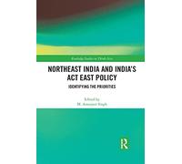 Northeast India and India's Act East Policy: Id, Singh..