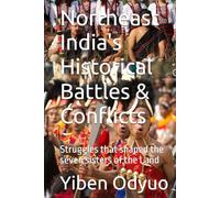 Northeast India's Historical Battles & Conflicts: Struggles that shaped the seven sisters of the Land