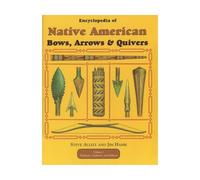 Northeast, Southeast and Midwest (v. 1) (Encyclopedia of Native American Bows, Arrows and Quivers)