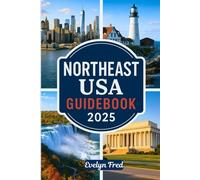 NORTHEAST USA GUIDEBOOK 2025: An Easy Travel Guide to Explore: New York City, Boston, Acadia, the White Mountains & More