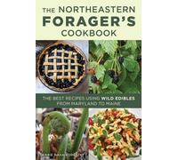 Northeastern Forager's Cookbook: The Best Recipes Using Wild Edibles from Maryland to Maine