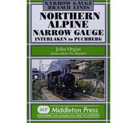 Northern Alpine Narrow Gauge: Interlaken to Pubhberg