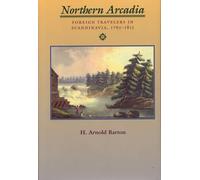 Northern Arcadia: Foreign Traveler's in Scandinavia, 1765-1815