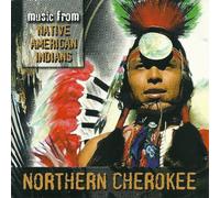 Northern Cherokee Traditional - Music from Native American Indians : Northern Cherokee