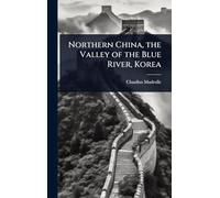 Northern China, the Valley of the Blue River, Korea