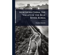 Northern China, the Valley of the Blue River, Korea