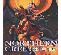 Northern Cree Singers - Here To Stay