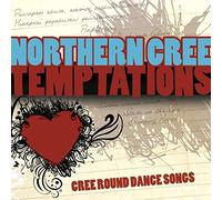 Northern Cree - Temptations: Cree Round Dance Songs