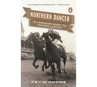 Northern Dancer: The Legendary Horse That Inspired a Nation