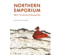 Northern Emporium Vol 2 : Vol. 2 The networks of Viking-age Ribe