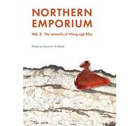 Northern Emporium Vol 2: Vol. 2 The networks of Viking-age Ribe (Jysk Arkæologisk Selskabs Skrifter)