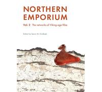 Northern Emporium Vol 2: Vol. 2 The networks of Viking-age Ribe (Jysk Arkæologisk Selskabs Skrifter)