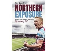 Northern Exposure: A Fifty-Year Diary of Watching Burnley FC