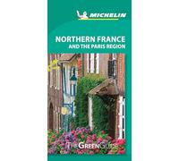Northern France and the Paris Region - Michelin Green Guide: The Green Guide (Michelin Tourist Guides)
