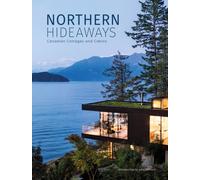 Northern Hideaways : Canadian Cottages and Cabins