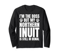 Northern Inuit Dog Owner Im The Boss But Funny Quote Long Sleeve T-Shirt