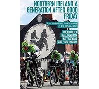 Northern Ireland a Generation After Good Friday: Lost Futures and New Horizons in the ‘Long Peace’