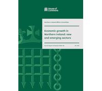 Northern Ireland Affairs Committee 4th Report. Economic growth in Northern Ireland: new and emerging sectors Volume 1. Report (House of Commons Paper) HC 1193