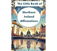 Northern Ireland Affirmations: Heartfelt Words and Local Wisdom to Inspire Every Day