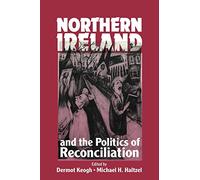 Northern Ireland and the Politics of Reconciliation (Woodrow Wilson Center Press)