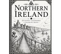 Northern Ireland Coloring Book - 25 Iconic Landmarks and Magical Places to Color -: Celtic Castles, Coastal Cliffs, Forest Paths, Hidden Caves and Relaxing Scenic Views