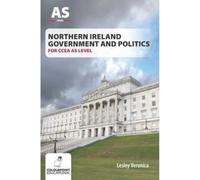 Northern Ireland Government and Politics for CCEA AS Level