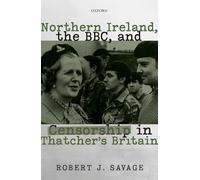 Northern Ireland, the BBC, and Censorship in Thatcher's Britain
