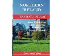 NORTHERN IRELAND TRAVEL GUIDE 2024/2025: From Belfast to the Giant’s Causeway: Unforgettable Experiences Await (Timeless Travels)