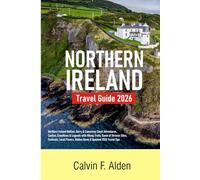 Northern Ireland Travel Guide 2026: Belfast, Derry & Causeway Coast Adventures - Castles, Coastlines & Legends with Hiking Trails, Game of Thrones ... Hidden Gems & Updated 2026 Travel Tips