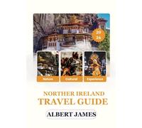 NORTHERN IRELAND TRAVEL GUIDE 2026: Explore Majestic Castles, Breathtaking Landscapes, Vibrant Culture, and Unforgettable Experiences from Coast to Countryside