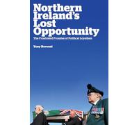 Northern Ireland's Lost Opportunity: The Frustrated Promise of Political Loyalism