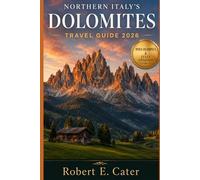 Northern Italy’s Dolomites Travel Guide 2026: Your Post-Olympics Guide to Iconic Peaks, Valleys, and Villages-from Cortina and Alta Badia to Alpe di Siusi (Shoestring Explorer Series)