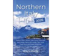 Northern Italy Travel Guide 2026: Explore Milan, Venice, Lake Como, Dolomites and Hidden Gems with Insider Tips, Local Food Tours and Expert Itineraries (2025/2026 Updated Travel Guide Books)