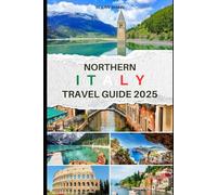 NORTHERN ITALY TRAVEL GUIDE (Full Color): From Milan to the Lakes: A Traveler's Guide