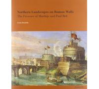 Northern Landscapes on Roman Walls: The Frescoes of Matthijs and Paul Bril