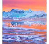 Northern Light: The Arctic and Subarctic Photography of Dave Brosha