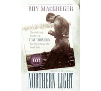 Northern Light: The Enduring Mystery of Tom Thomson and the Woman Who Loved Him