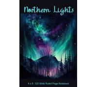 NORTHERN LIGHTS JOURNAL: 6 X 9 120 Wide Ruled Page Notebook | GALAXY NOTEBOOK | NIGHT SKY NOTEBOOK