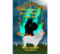 Northern Lights over the Little Highland Horse-Yard: Book 3: Amelia and Freddie’s Story